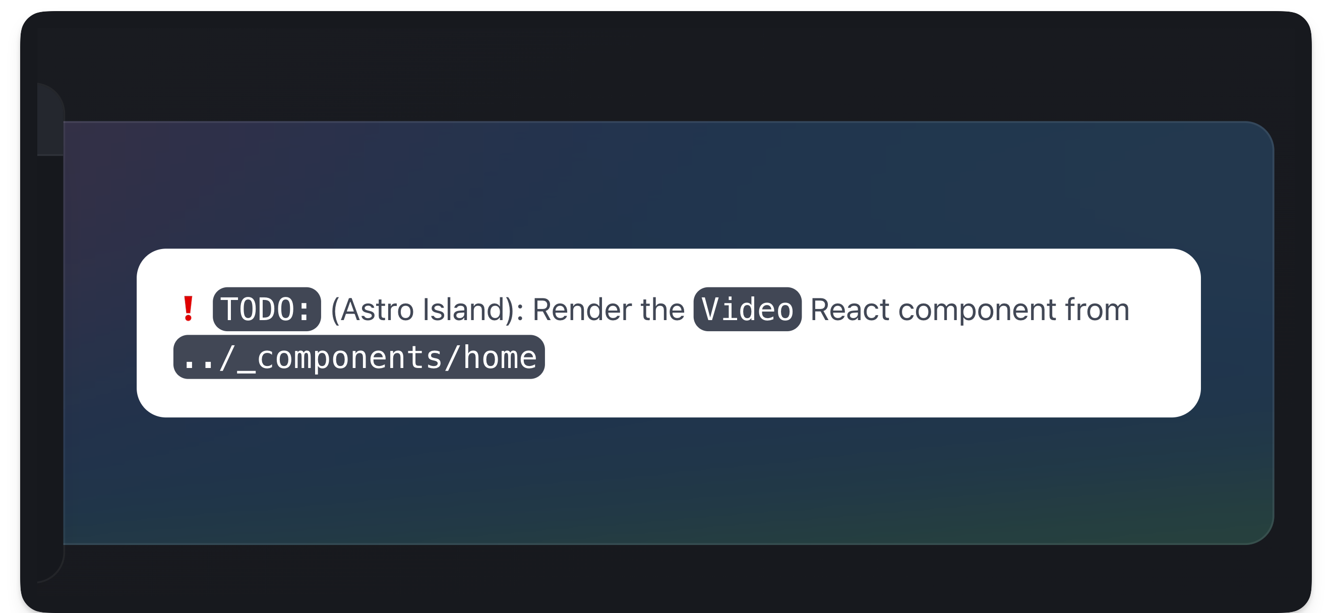 TODO: Render the Video React component island