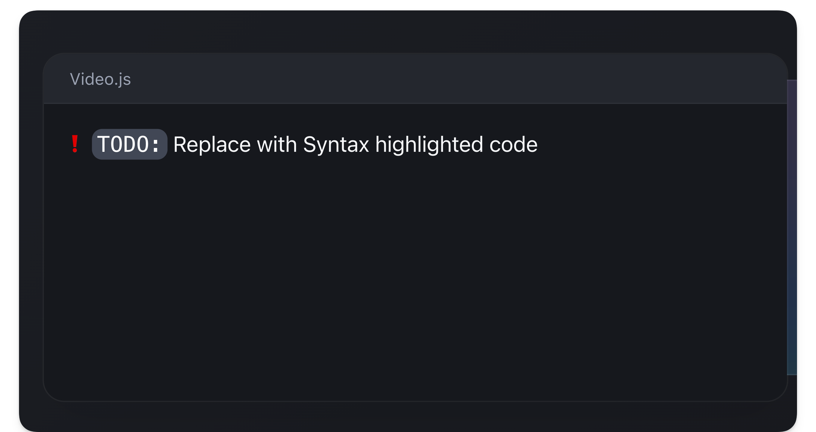 TODO: Add syntax highlighted code block