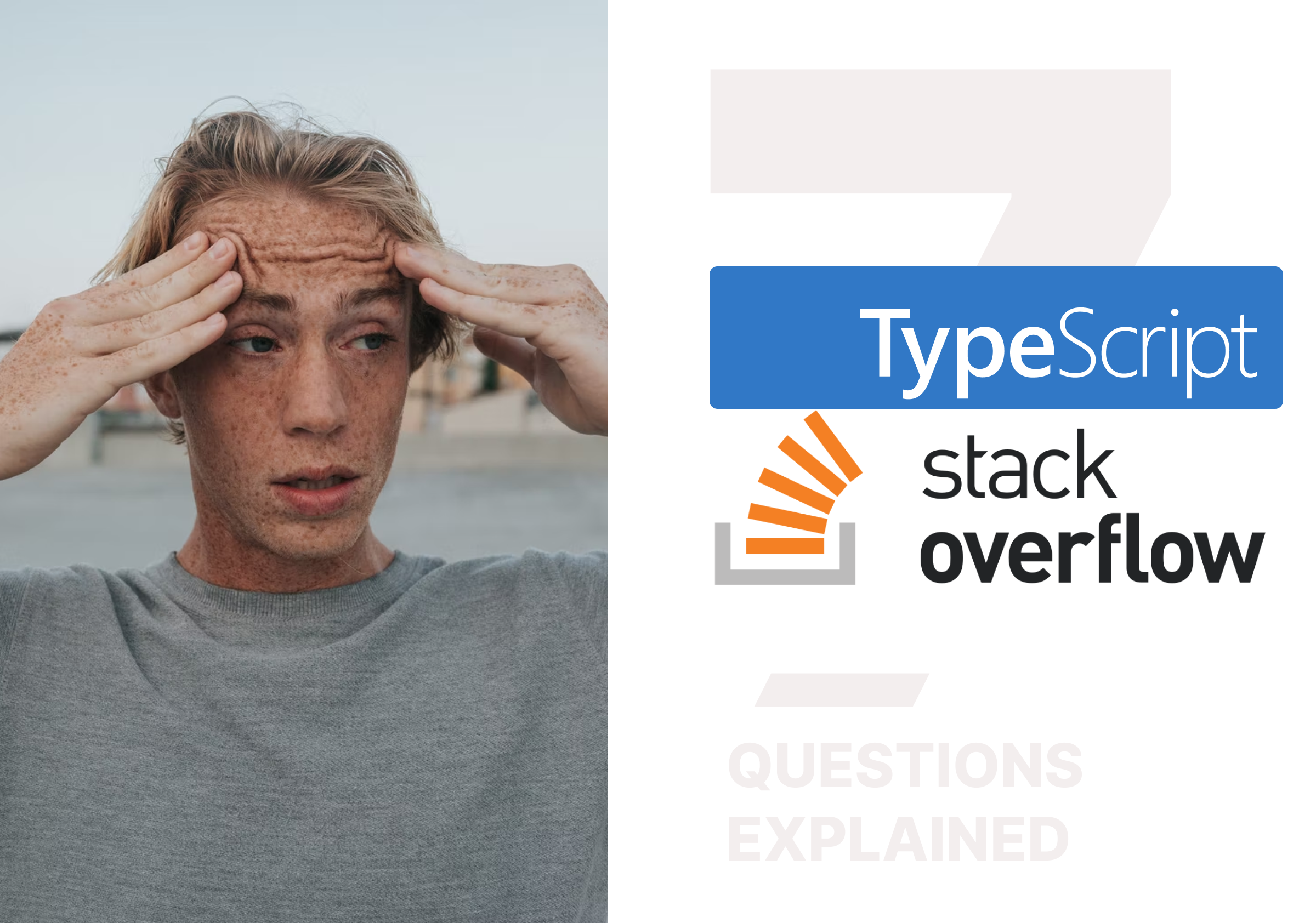 The Seven Most Asked Typescript Questions on StackOverflow — Explained