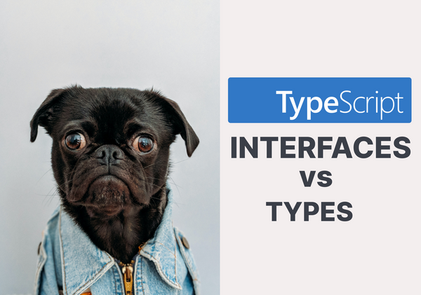 Interfaces vs Types in Typescript
